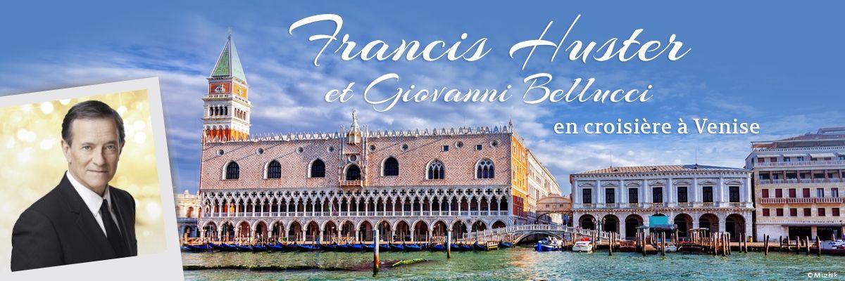 Venise - CroisiEurope - Francis Huster